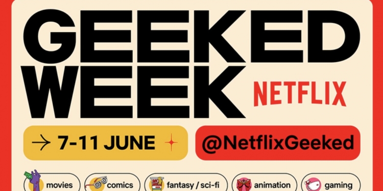 Netflix启动首个“Geeked Week”现场直播！