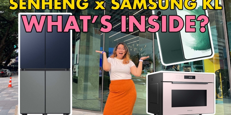Senheng X Samsung高级体验店来了：值得你花时间逛吗？