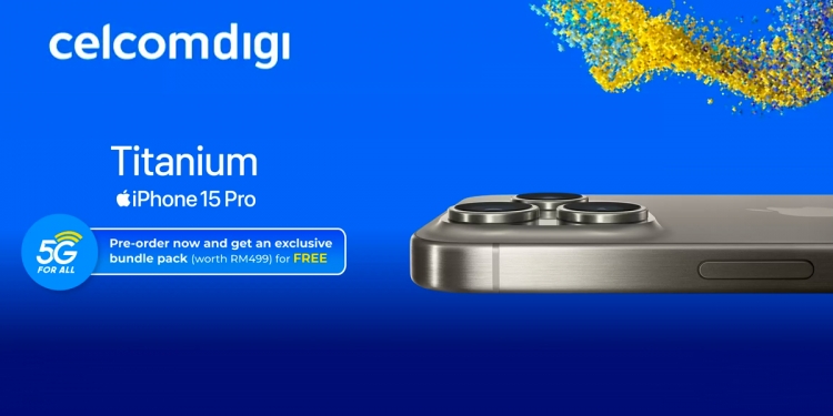 想要iPhone 15？签Celcom配套每月低至RM86