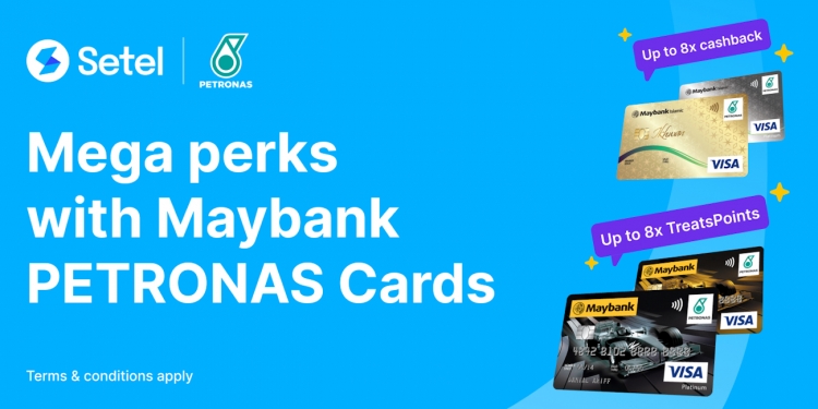 Maybank Petronas Visa卡用户 使用Setel可获高达8倍积分和现金返还