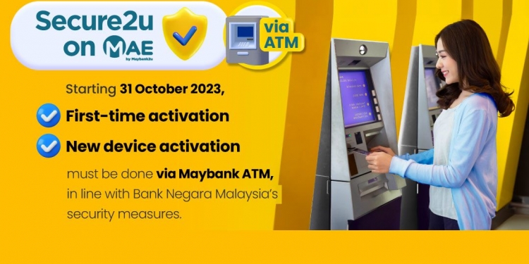 Maybank新防诈措施1031落实！首次注册或换手机需到ATM激活Secure2u