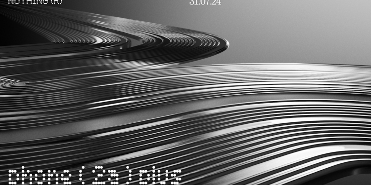 Nothing Phone (2a) Plus将在7月31日发布