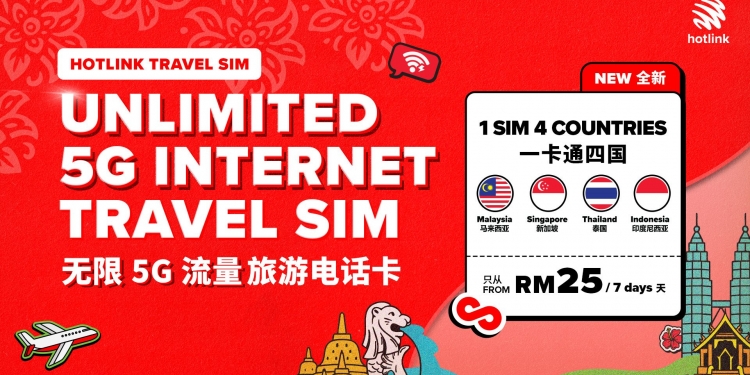 Hotlink 5G Travel SIM推出7天配套 25令吉畅享四国“无限”上网